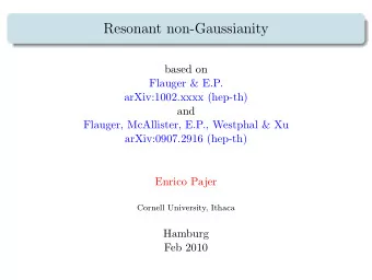 Resonant non-Gaussianity  based on  Flauger &amp; E.P.  arXiv:1002.xxxx (hep-th)  and  Flauger,