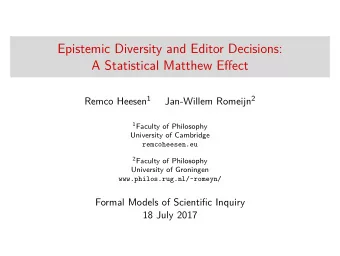 Epistemic Diversity and Editor Decisions:  A Statistical Matthew Effect Remco Heesen 1 Jan-Willem