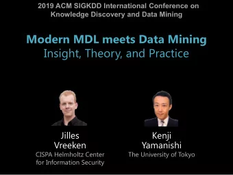 Modern MDL meets Data Mining  Insight, Theory, and Practice  Jilles  Kenji  Vreeken  Yamanishi