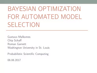 BAYESIAN OPTIMIZATION  FOR AUTOMATED MODEL  SELECTION  Gustavo Malkomes  Chip Schaff  Roman Garnett