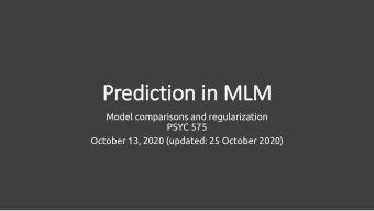 Prediction in MLM  Model comparisons and regularization  PSYC 575  October 13, 2020 (updated: 25