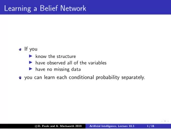 Learning a Belief Network  If you  know the structure  have observed all of the variables