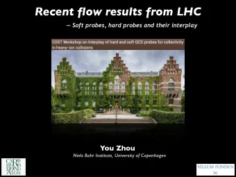Recent flow results from LHC   Soft probes, hard probes and their interplay  You Zhou  Niels