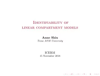 Identifiability of  linear compartment models  Anne Shiu  Texas A&amp;M University  ICERM  15