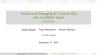 Domain-Level Debugging for Compiled DSLs  with the GEMOC Studio  (Tool Demo)  Erwan Bousse  Tanja