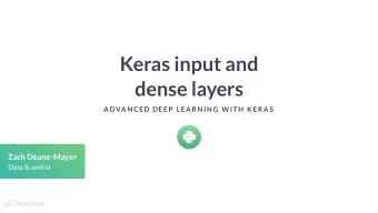 Keras input and  dense layers  ADVAN CED DEEP  LEARN IN G W ITH  K ERAS  Zach Deane-Mayer  Data