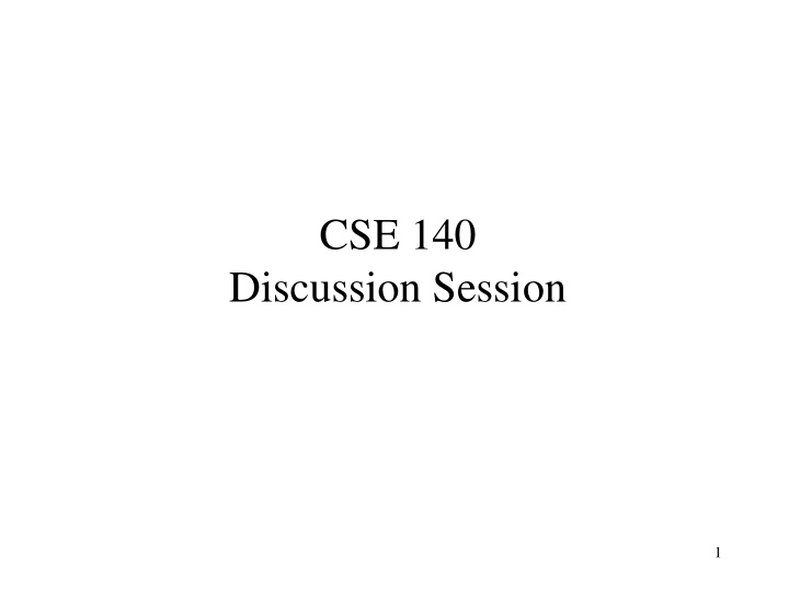 cse 140 discussion session