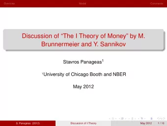 Discussion of The I Theory of Money by M.  Brunnermeier and Y. Sannikov Stavros Panageas 1 1