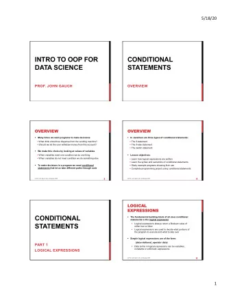 INTRO TO OOP FOR  CONDITIONAL  DATA SCIENCE  STATEMENTS  PROF. JOHN GAUCH  OVERVIEW OVERVIEW