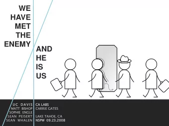 THE  ENEMY AND  HE  IS  US  U C  U C  D A VI S  CA LABS  MATT BISHOP  CARRIE GATES  SOPHIE ENGLE