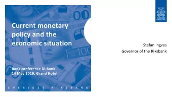 Current monetary  policy and the  economic situation  Stefan Ingves  Governor of the Riksbank  Bank