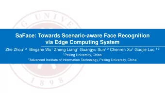 SaFace: Towards Scenario-aware Face Recognition  via Edge Computing System Zhe Zhou 1 2 Bingzhe Wu