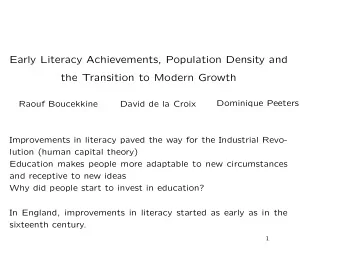 Early Literacy Achievements, Population Density and  the Transition to Modern Growth  Dominique