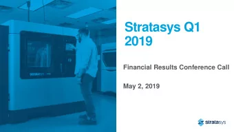 Stratasys Q1  2019  Financial Results Conference Call  May 2, 2019  2  Q1 2019  Conference call