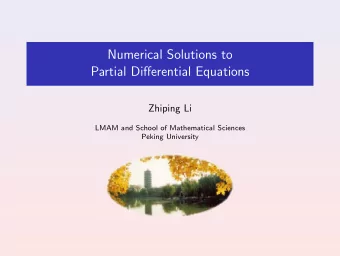 Numerical Solutions to  Partial Differential Equations  Zhiping Li  LMAM and School of Mathematical