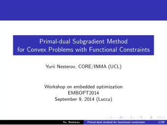 Primal-dual Subgradient Method  for Convex Problems with Functional Constraints  Yurii Nesterov,