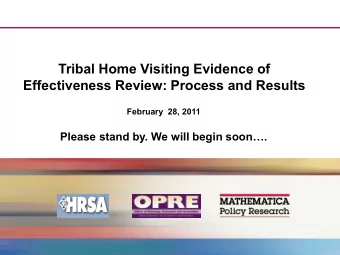 Tribal Home Visiting Evidence of  Effectiveness Review: Process and Results  February  28, 2011