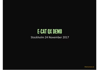 E-CAT QX DEMO  Stockholm 24 November 2017  MatsLewan.se  PROGRAM - Introduction and description of