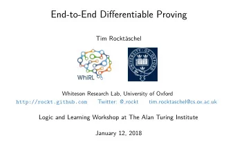 End-to-End Differentiable Proving  Tim Rockt  aschel  Whiteson Research Lab, University of Oxford