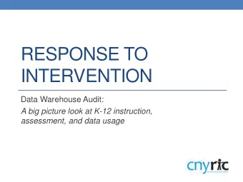 RESPONSE TO  INTERVENTION  Data Warehouse Audit:  A big picture look at K-12 instruction,