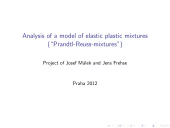 Analysis of a model of elastic plastic mixtures  (Prandtl-Reuss-mixtures)  Project of Josef