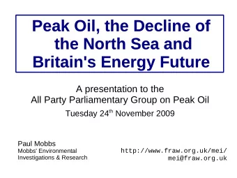 Peak Oil, the Decline of  Peak Oil, the Decline of  the North Sea and  the North Sea and  Britain's