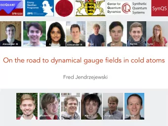On the road to dynamical gauge fields in cold atoms  Fred Jendrzejewski  Jrgen  Torsten  Valentin