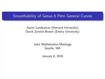 Smoothability of Genus 6 Petri General Curves  Aaron Landesman (Harvard University)  David