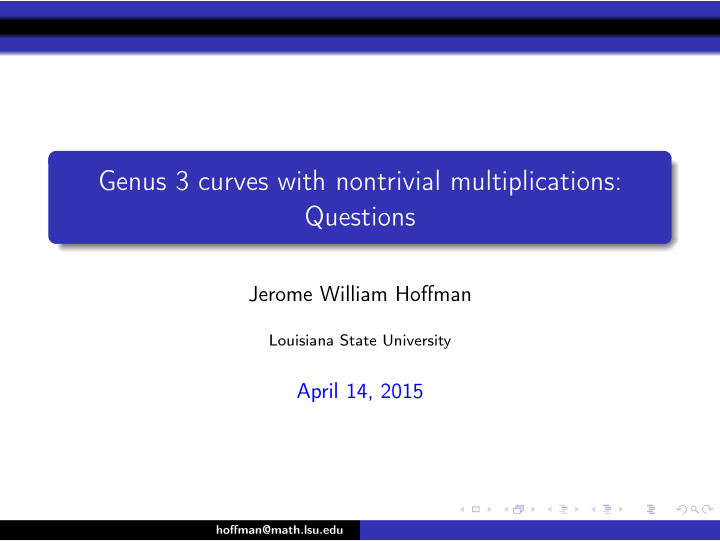 genus 3 curves with nontrivial multiplications questions