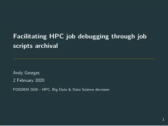 Facilitating HPC job debugging through job  scripts archival  Andy Georges  2 February 2020  FOSDEM