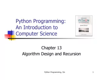Python Programming:  An Introduction to  Computer Science  Chapter 13  Algorithm Design and