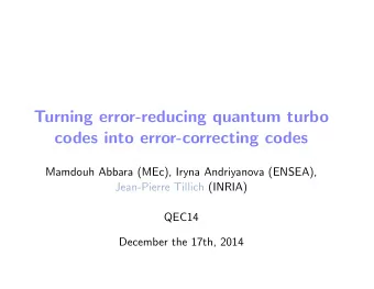 Turning error-reducing quantum turbo  codes into error-correcting codes  Mamdouh Abbara (MEc),