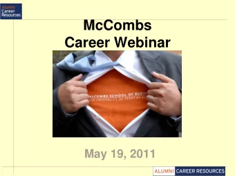 McCombs  Career Webinar  May 19, 2011  Navigating the Job Search Process  Presented by  Amber N