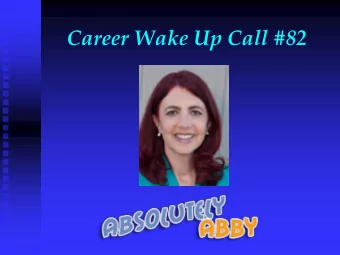 Career Wake Up Call #82  About Absolutely Abby  Abby Kohut is known on the web as Absolutely Abby