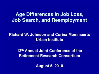 Age Differences in Job Loss,  Job Search, and Reemployment  Richard W. Johnson and Corina Mommaerts