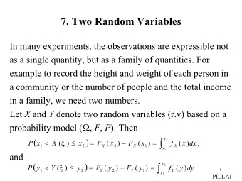 7. Two Random Variables  In many experiments, the observations are expressible not  as a single