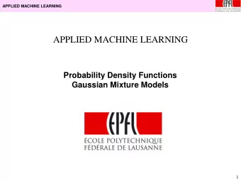 APPLIED MACHINE LEARNING  Probability Density Functions  Gaussian Mixture Models  1  APPLIED