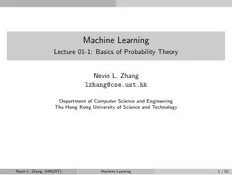 Machine Learning  Lecture 01-1: Basics of Probability Theory  Nevin L. Zhang  lzhang@cse.ust.hk