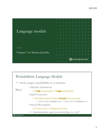 Language models  Chapter 3 in Martin/Jurafsky  Probabilistic Language Models  Goal: assign a