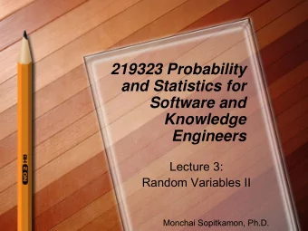 219323 Probability  and Statistics for  Software and  Knowledge  Engineers  Lecture 3:  Random