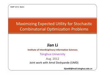 Maximizing  Expected  U=lity  for  Stochas=c   Combinatorial  Op=miza=on