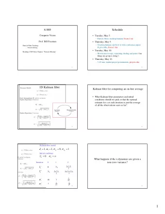 1  Kalman filter model  (KF) Distribution propagation  =  =    =    =  d  1  ,  m  1  ,  1  ,