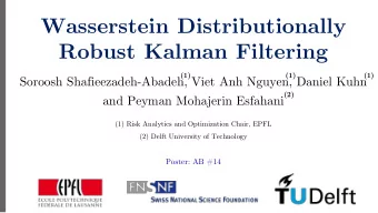 Wasserstein Distributionally  Robust Kalman Filtering  (1)  (1)  (1)  Soroosh Shafieezadeh-Abadeh,