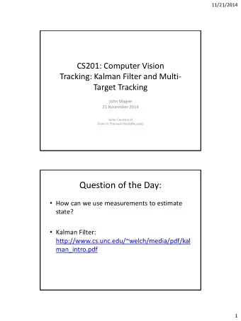 Question of the Day:  How can we use measurements to estimate  state?  Kalman Filter: