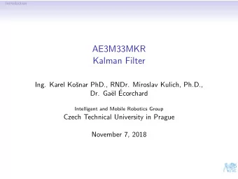 AE3M33MKR  Kalman Filter  Ing. Karel Ko  snar PhD., RNDr. Miroslav Kulich, Ph.D.,  el   Dr.