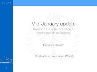 Mid-January update  Kalman Filter implementation &amp;  reconstruction debugging  Rebecca Carney