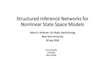 Structured Inference Networks for  Nonlinear State Space Models  Rahul G. Krishnan, Uri Shalit,