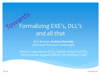 Formalizing EXEs, DLLs  and all that Nick Benton, Andrew Kennedy  (Microsoft Research