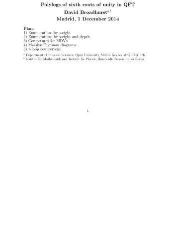 Polylogs of sixth roots of unity in QFT David Broadhurst a,b  Madrid, 1 December 2014  Plan:  1)