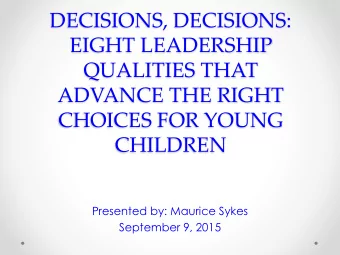 ADVANCE THE RIGHT  CHOICES FOR YOUNG  CHILDREN  Presented by: Maurice Sykes  September 9, 2015